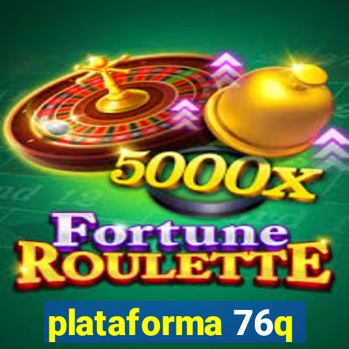 plataforma 76q